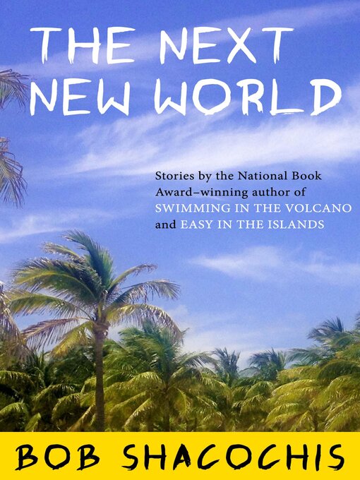 Title details for The Next New World by Bob Shacochis - Available